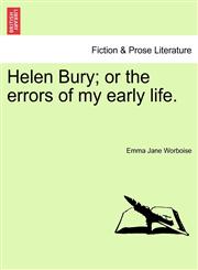 Helen Bury; or the errors of my early life.,1241203733,9781241203733