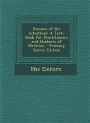 Diseases of the Intestines A Text-Book for Practitioners and Students of Medicine,1289450862,9781289450861