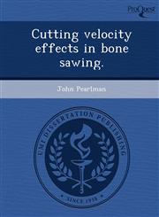 Cutting velocity effects in bone sawing.,1249086205,9781249086208