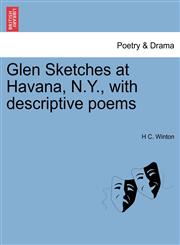 Glen Sketches at Havana, N.Y., with descriptive poems,1241408947,9781241408947