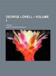 George Lovell (Volume 1); A novel,1154374548,9781154374544