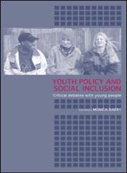 Youth Policy and Social Inclusion Critical Debates with Young People,0415319048,9780415319041