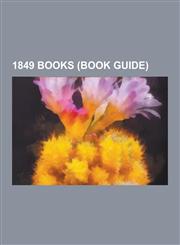 1849 Books (Book Guide) 1849 Novels, David Copperfield, the Life of Josiah Henson, Formerly a Slave, Now an Inhabitant of Canada, as Narrated,1230557334,9781230557335