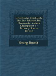 Griechische Geschichte Bis Zur Schlacht Bei Chaeroneia, Volume 3, Part 1 - Primary Source Edition,1287743382,9781287743385