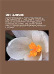 Mogadishu History of Mogadishu, People from Mogadishu, Battle of Mogadishu, Hassan Abshir Farah, Ayaan Hirsi Ali, K'naan, Mo Farah,1156539137,9781156539132