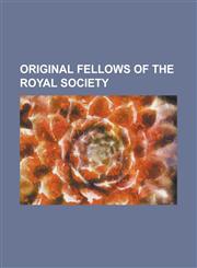 Original Fellows of the Royal Society Alexander Stanhope, Anthony Lowther (Died 1693), Charles Scarborough, Christiaan Huygens, Christopher Hatton, 1,1157654851,9781157654858