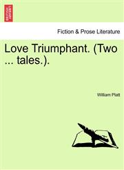 Love Triumphant. (Two ... tales.).,1241212503,9781241212506