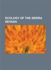 Ecology of the Sierra Nevada Fauna of the Sierra Nevada (U.S.), Flora of the Sierra Nevada Region (U.S.), Sequoiadendron, Quercus Kelloggii,1233292749,9781233292745