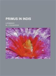 Primus in Indis; a romance,115127237X,9781151272379