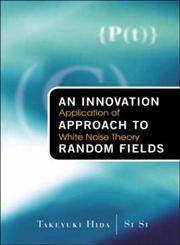 An Innovation Approach to Random Fields: Application of White Noise Theory,9812380957,9789812380951