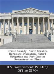 Craven County, North Carolina Hurricane Evacuation, Hazard Mitigation and Post-Disaster Reconstruction Plans,1287253911,9781287253914