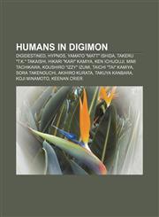 Humans in Digimon DigiDestined, Hypnos, Yamato "Matt" Ishida, Takeru "T.K." Takaishi, Hikari "Kari" Kamiya, Ken Ichijouji, Mimi Tachikawa,1156774314,9781156774311