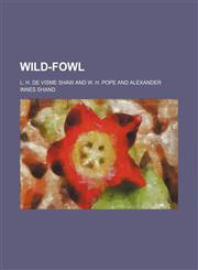 Wild-fowl,115211879X,9781152118799