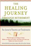 The Healing Journey Through Retirement Your Journal of Transition and Transformation,0471326933,9780471326939
