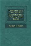 Conflict of Laws, Or, Private International Law - Primary Source Edition,1295153874,9781295153879