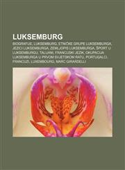 Luksemburg Biografije, Luksemburg, Etničke grupe Luksemburga, Jezici Luksemburga, Zemljopis Luksemburga, Šport u Luksemburgu, Talijani,1233028650,9781233028658