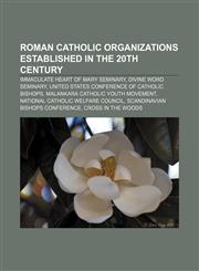 Roman Catholic organizations established in the 20th century Immaculate Heart of Mary Seminary, Divine Word Seminary,1157623565,9781157623564