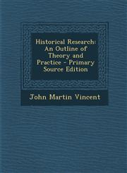 Historical Research An Outline of Theory and Practice - Primary Source Edition,1295631318,9781295631315