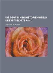 Die Deutschen Historienbibeln Des Mittelalters (1),1234626675,9781234626679