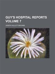 Guy's Hospital Reports Volume 7,1234265249,9781234265243