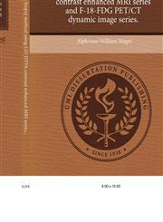 Non-invasive breast biopsy method using GD-DTPA contrast enhanced MRI series and F-18-FDG PET/CT dynamic image series.,1244631604,9781244631601