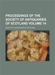 Proceedings of the Society of Antiquaries of Scotland Volume 14,1130709876,9781130709872
