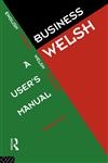 Business Welsh A User's Manual,0415129982,9780415129985