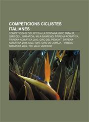 Competicions ciclistes italianes Competicions ciclistes a la Toscana, Giro d'Itàlia, Giro de Llombardia, Milà-Sanremo, Tirrena-Adriàtica,1232713228,9781232713227