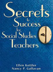 Secrets to Success for Social Studies Teachers 1st Edition,1412950279,9781412950275