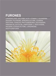 Furones Cardenolides, Ascorbic acid, Vitamin C, Oleandrin, Digoxin, Pulvinone, Spironolactone, Ouabain, Digitoxin, Uvaricin, Protoanemonin,1233074350,9781233074358
