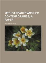 Mrs. Barbauld and Her Contemporaries; A Paper,1151552445,9781151552440