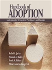 Handbook of Adoption Implications for Researchers, Practitioners, and Families 1st Edition,141292751X,9781412927512