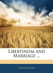 Libertinism and Marriage ...,1145491537,9781145491533