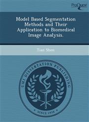 Model Based Segmentation Methods and Their Application to Biomedical Image Analysis.,1249057787,9781249057789