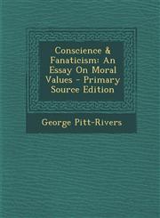 Conscience & Fanaticism An Essay On Moral Values - Primary Source Edition,1287713238,9781287713234