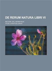 de rerum natura libri VI; recogn. Sac. Bernaysius,1234334321,9781234334321