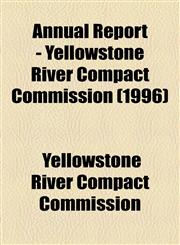 Annual Report - Yellowstone River Compact Commission (1996),1154613232,9781154613230