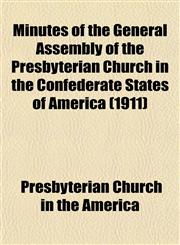 Minutes of the General Assembly of the Presbyterian Church in the Confederate States of America (1911),115303316X,9781153033169