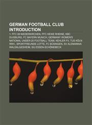 German football club Introduction 1. FFC 08 Niederkirchen, FFC Heike Rheine, KBC Duisburg, FC Bayern Munich,1157066054,9781157066057