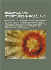 Buildings and Structures in Rogaland Airports in Rogaland, Bridges in Rogaland, Buildings and Structures in Stavanger,115607178X,9781156071786