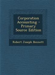 Corporation Accounting - Primary Source Edition,1287902030,9781287902034