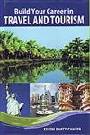 Build Your Career in Tourism Industry 1st Edition,8182472350,9788182472358