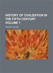 History of Civilization in the Fifth Century Volume 1,1154731006,9781154731002