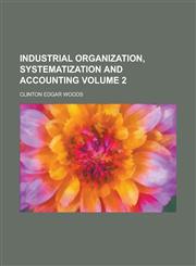 Industrial Organization, Systematization and Accounting Volume 2,123427776X,9781234277765
