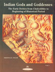 The Early Deities from Chalcolithic to Beginning of Historical Period Vol. 1 1st Edition,8176460338,9788176460330