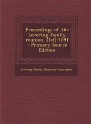 Proceedings of the Levering family reunion. [1st]-1891 - Primary Source Edition,1295660202,9781295660209