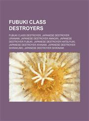 Fubuki class destroyers Fubuki class destroyer, Japanese destroyer Uranami, Japanese destroyer Amagiri, Japanese destroyer Fubuki,1155530292,9781155530291