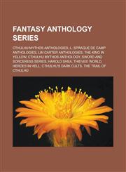Fantasy Anthology Series Cthulhu Mythos Anthologies, L. Sprague de Camp Anthologies, Lin Carter Anthologies, the King in Yellow, Cthulhu Mythos,115609898X,9781156098981