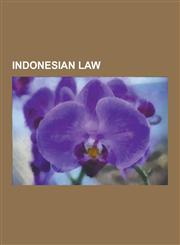 Indonesian Law Crime in Indonesia, Indonesian Judges, Indonesian Lawyers, Law Enforcement in Indonesia, People's Consultative Assembl,1230573917,9781230573915