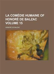 La Comedie Humaine of Honore de Balzac Volume 15,1155098919,9781155098913